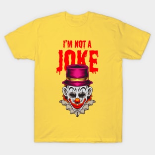 Halloween Clown 1.2 - I'm Not a Joke T-Shirt